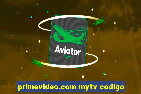 primevideo.com mytv codigo